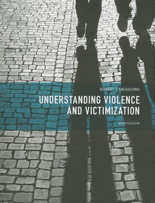 Understanding Violence and Victimization (6th Edition)