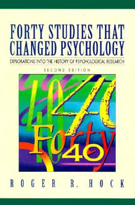 Forty Studies That Changed Psychology: Explorations into the History of Psychological Research