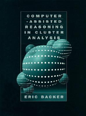Computer-Assisted Reasoning in Cluster Analysis