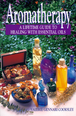 Image for Aromatherapy: A Lifetime Guide to Healing with Essential Oils