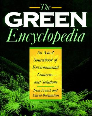 The Green Encyclopedia an a-to-Z Sourcebook of Environmental Concerns and Solutions