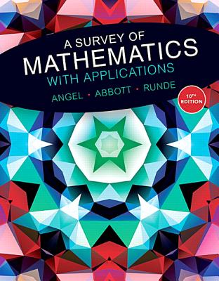 A Survey of Mathematics with Applications (10th Edition) - Standalone book [Hardcover] Angel, Allen; Abbott, Christine and Runde, Dennis