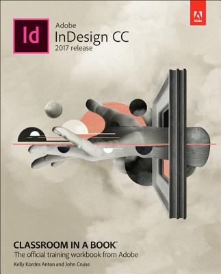 Image for Adobe InDesign CC Classroom in a Book (2017 release) Adobe InDesign CC Classroom in a Book (2017 release)
