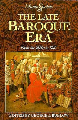 The Late Baroque Era: From the 1680s to 1740 (Music & Society)