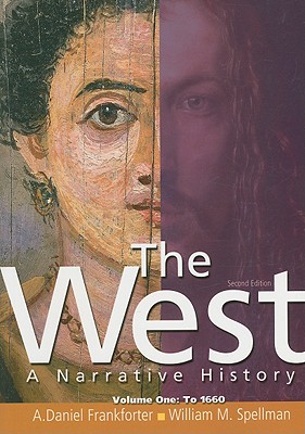The West: A Narrative History, Volume 1: To 1600 (2nd Edition)