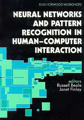 Neural Networks and Pattern Recognition in Human-Computer Interaction (Ellis Horwood Workshops)