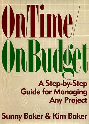 Image for On Time/on Budget: A Step-By-Step Guide for Managing Any Project