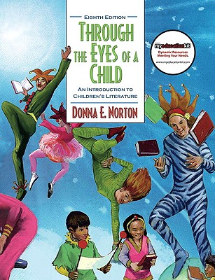 Through the Eyes of a Child: An Introduction to Children's Literature (8th Edition)