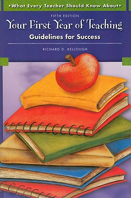 Your First Year of Teaching: Guidelines for Success