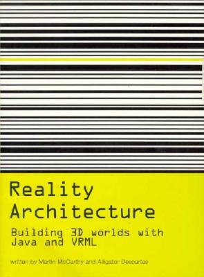 Reality Architecture: Building 3D Worlds In Java and VRML