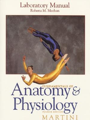 Laboratory Manual for Fundamentals of Anatomy and Physiology (4th Edition)