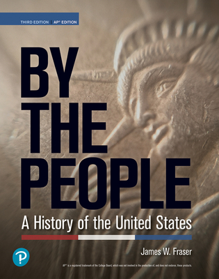 Fraser, By the People, A History of the United States 3rd AP Edition with Revel Institutional Access (up to 6-years) 2024