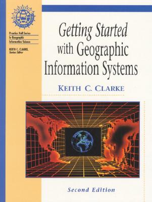Getting Started With Geographic Information Systems