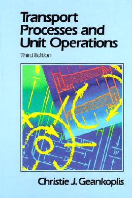 Transport Processes and Unit Operations (3rd Edition)