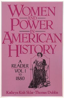 Women and Power in American History: A Reader, Volume I to 1880