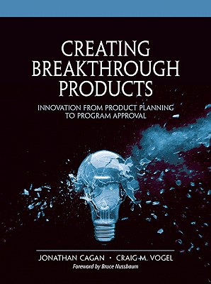 Creating Breakthrough Products: Innovation from Product Planning to Program Approval