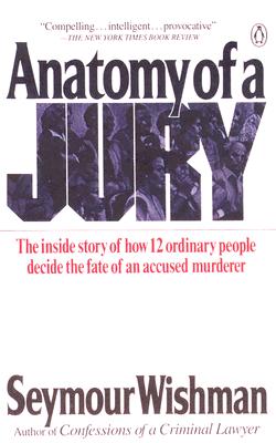 Image for Anatomy of a Jury: The Inside Story of How 12 Ordinary People Decide the Fate of an Accused Murderer