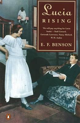 Lucia Rising: Queen Lucia, Miss Mapp (Including the Male Impersonator), Lucia in London [Paperback] Benson, E. F.
