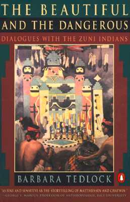 Image for The Beautiful and the Dangerous: Dialogues with the Zuni Indians
