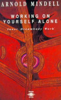 Working on Yourself Alone: Inner Dreambody Work (Arkana)