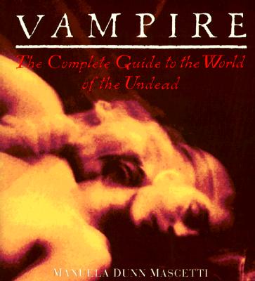 VAMPIRE: THE COMPLETE GUIDE TO THE WORLD OF THE UNDEAD