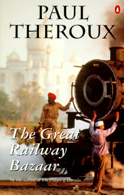 The Great Railway Bazaar: By Train Through Asia