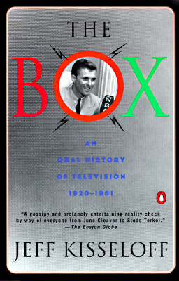 The Box: An Oral History of Television, 1929-1961
