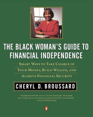 The Black Woman's Guide to Financial Independence: Smart Ways to Take Charge of Your Money, Build Wealth, and Achieve Financial Security