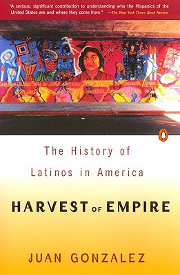 Harvest of Empire: A History of Latinos in America