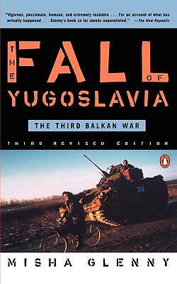 Fall of Yugoslavia: The Third Balkan War, Third Revised Edition (Revised)