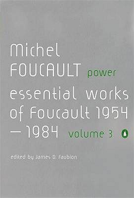 Power: The Essential Works of Michel Foucault 1954-1984: Volume 3
