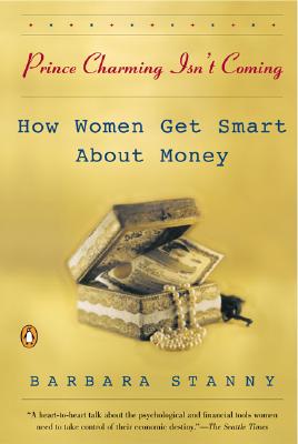 PRINCE CHARMING ISN'T COMING How Women Get Smart about Money