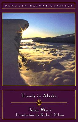 Travels in Alaska (Classic, Nature, Penguin)
