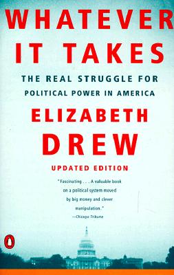 Whatever It Takes: The Real Struggle for Political Power in America