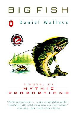 Big Fish: A Novel of Mythic Proportions