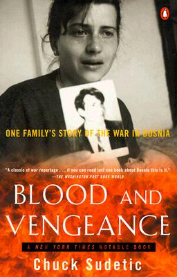 Blood and Vengeance: One Family's Story of the War in Bosnia