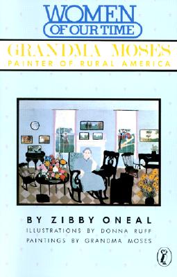 Grandma Moses : Painter of Rural America (Women of Our Time)