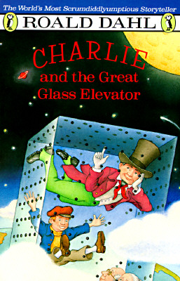 Charlie And the Great Glass Elevator; the Further Adventures of Charlie Bucket and Willy Wonka, Chocolate-Maker Extraordinary