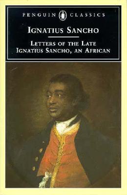 Letters of the Late Ignatius Sancho, an African (Penguin Classics)