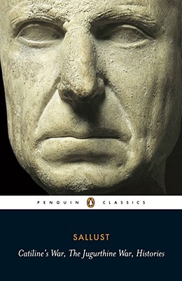 Catiline's War, The Jurgurthine War, Histories (Penguin Classics)