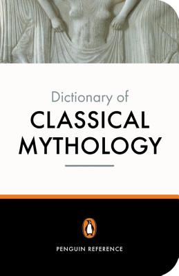Image for The Penguin Dictionary of Classical Mythology (Penguin Dictionary)