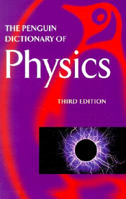 The Penguin Dictionary of Physics (Penguin Dictionary)