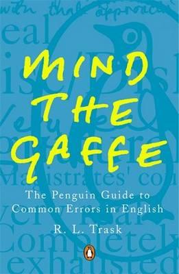 Mind the Gaffe: The Penguin Guide to Common Errors in English