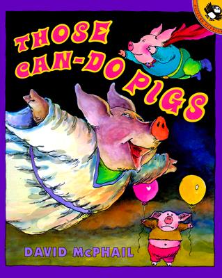 Those Can-Do Pigs (Picture Books) McPhail, David