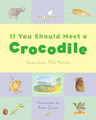 If You Should Meet a Crocodile: and Other Poems About Wild Animals