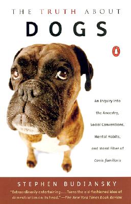 Truth about Dogs: An Inquiry Into Ancestry Social Conventions Mental Habits Moral Fiber Canis Fami