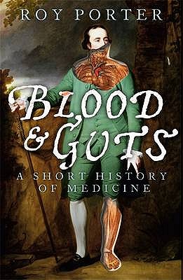 Blood and Guts: A Short History of Medicine (Revised)