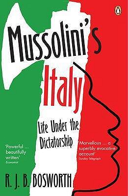Mussolinis Italy: Life Under The Dictatorship 1915 To 1945