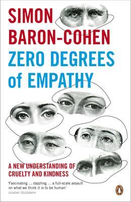Zero Degrees of Empathy: A New Theory of Human Cruelty. Simon Baron-Cohen