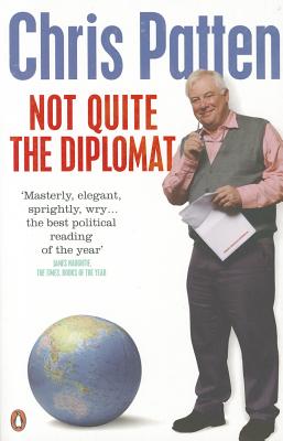 Image for Not Quite The Diplomat: Home Truths About World Affairs